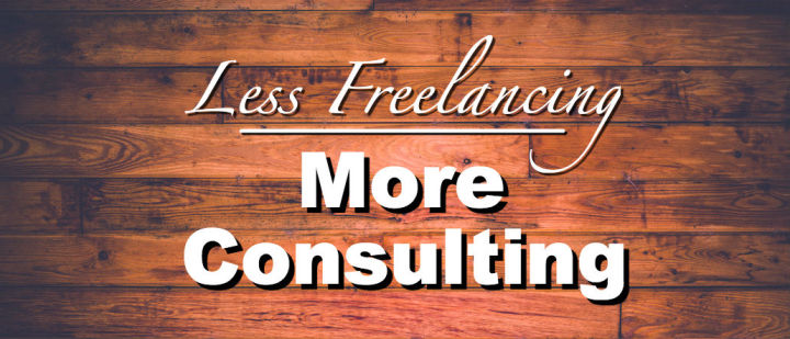 Less freelancing, more consulting